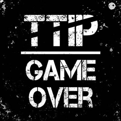 TTIP Game Over